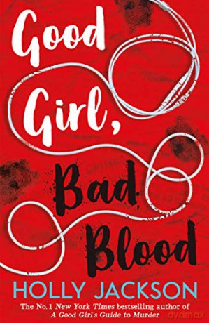 Good Girl, Bad Blood - The Sunday Times Bestseller: The Sunday Times Bestseller and sequel to A Good Girl's Guide to Murder: Book 2 - Holly Jackson [KSIĄŻKA]