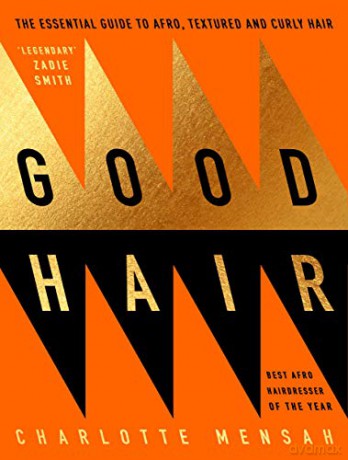 Good Hair: The Essential Guide to Afro, Textured and Curly Hair - Charlotte Mensah [KSIĄŻKA]