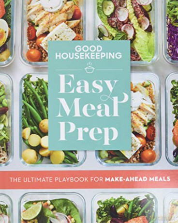 Good Housekeeping Easy Meal Prep: The Ultimate Playbook for Make-Ahead Meals - Good Housekeeping [KSIĄŻKA]