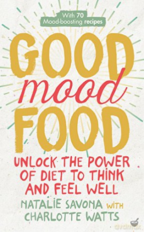Good Mood Food: Unlock the Power of Diet to Think and Feel Well - Charlotte Watts [KSIĄŻKA]