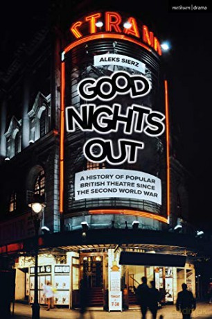 Good Nights Out: A History of Popular British Theatre Since the Second World War - Aleks Sierz [KSIĄŻKA]