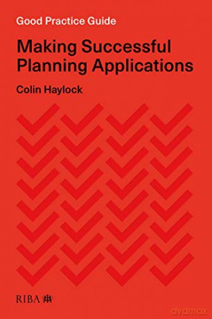 Good Practice Guide: Making Successful Planning Applications - Colin Haylock [KSIĄŻKA]