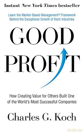 Good Profit: How Creating Value for Others Built One of the World's Most Successful Companies - Charles G. Koch [KSIĄŻKA]