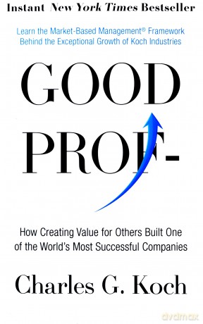 Good Profit: How Creating Value for Others Built One of the World's Most Successful Companies - Charles G. Koch [KSIĄŻKA]