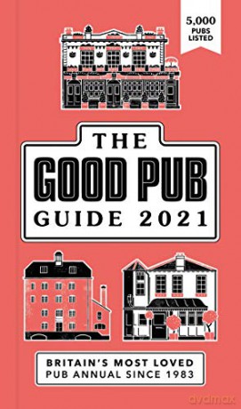Good Pub Guide 2021: The Top 5,000 Pubs For Food And Drink In The UK - Ebury Press [KSIĄŻKA]