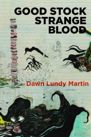 Good Stock Strange Blood Kingsley Tufts Poetry Award - Dawn Lundy Martin [KSIĄŻKA]