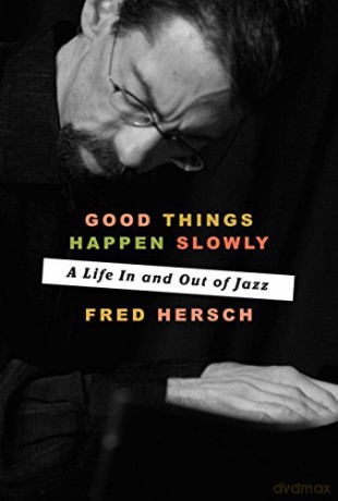 Good Things Happen Slowly: A Life in and Out of Jazz - Fred Hersch [KSIĄŻKA]