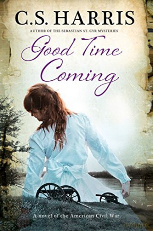 Good Time Coming: A sweeping saga set during the American Civil War - C. S. Harris [KSIĄŻKA]