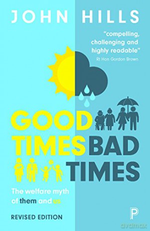 Good Times, Bad Times: The Welfare Myth of Them and Us - John Hills [KSIĄŻKA]
