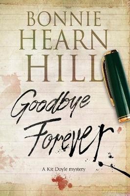 Goodbye Forever: A Woman-In-Jeopardy Thriller: 2 A Kit Doyle Mystery - Bonnie Hill [KSIĄŻKA]