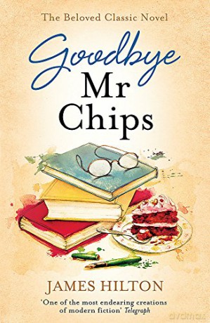 Goodbye Mr Chips: The heart-warming classic that inspired three film adaptations - James Hilton [KSIĄŻKA]