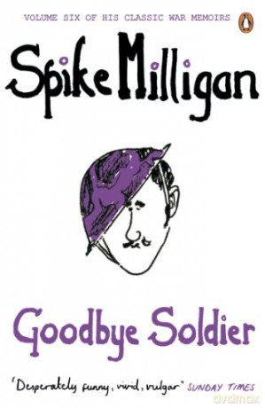 Goodbye Soldier Spike Milligan War Memoirs - Spike Milligan [KSIĄŻKA]