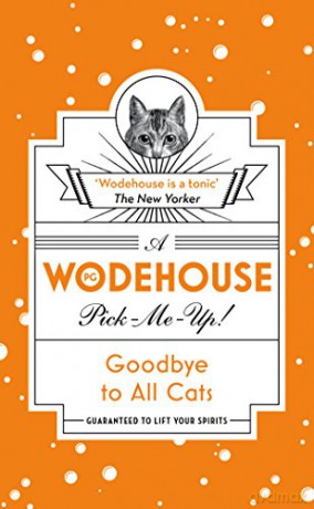 Goodbye to All Cats: Wodehouse Pick-Me-Up - P.G. Wodehouse [KSIĄŻKA]