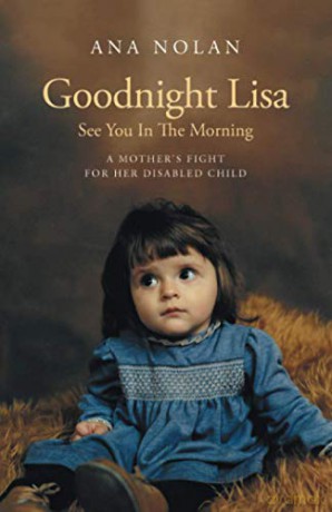 Goodnight Lisa, See You in the Morning: A Mother's Fight for her Disabled Child - Ana Nolan [KSIĄŻKA]