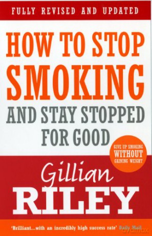 How To Stop Smoking And Stay Stopped For Good: Fully Revised And Updated - Gillian Riley [KSIĄŻKA]