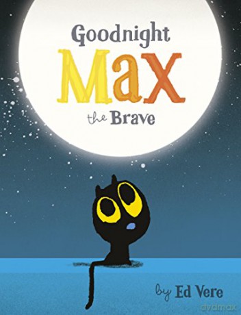 Goodnight, Max the Brave - Ed Vere [KSIĄŻKA]