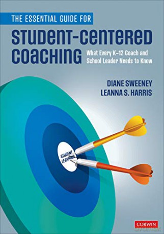 The Essential Guide For Student-Centered Coaching: What Every K-12 Coach And School Leader Needs To Know - Diane R. Sweeney [KSIĄŻKA]