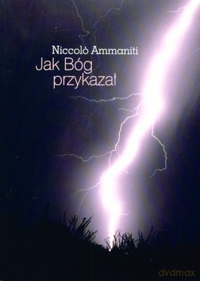 Jak Bóg Przykazał - Niccolo Ammaniti [KSIĄŻKA]