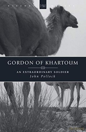 Gordon of Khartoum: An Extraordinary Soldier History Maker - John Pollock [KSIĄŻKA]