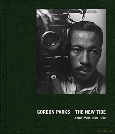Gordon Parks: The New Tide: Early Work 1940-1950 - Gordon Parks [KSIĄŻKA]