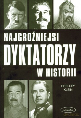 Najgroźniejsi Dyktatorzy W Historii - Shelley Klein [KSIĄŻKA]