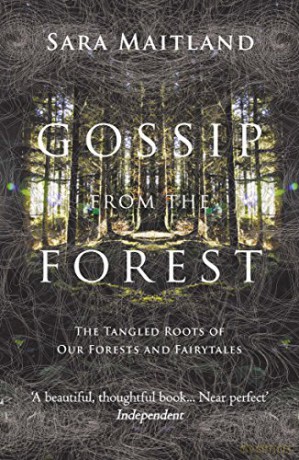 Gossip from the Forest: The Tangled Roots of Our Forests and Fairytales - Sara Maitland [KSIĄŻKA]
