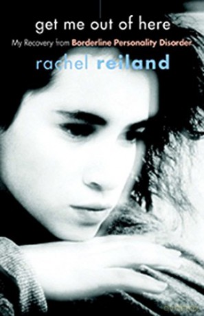 Get Me Out Of Here: My Recovery From Borderline Personality Disorder - Rachel Reiland [KSIĄŻKA]