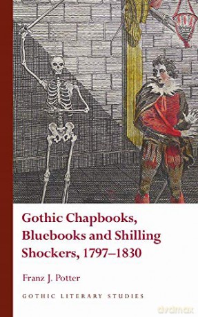 Gothic Chapbooks, Bluebooks and Shilling Shockers, 1797 1830 Gothic Literary Studies - Potter [KSIĄŻKA]