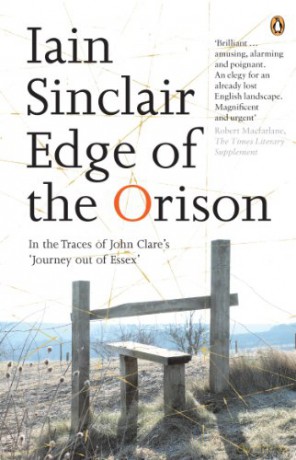 Edge Of The Orison: In The Traces Of John Clare's 'Journey Out Of Essex' - Iain Sinclair [KSIĄŻKA]