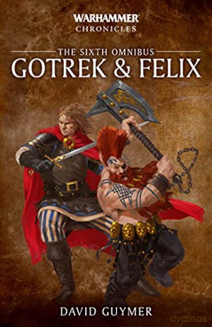 Gotrek and Felix: The Sixth Omnibus Warhammer Chronicles - David Guymer [KSIĄŻKA]