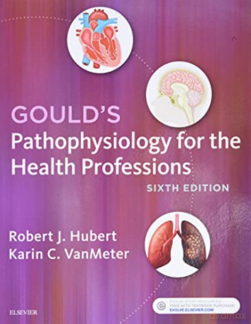Gould's Pathophysiology for the Health Professions, 6e - Robert J Hubert BS [KSIĄŻKA]