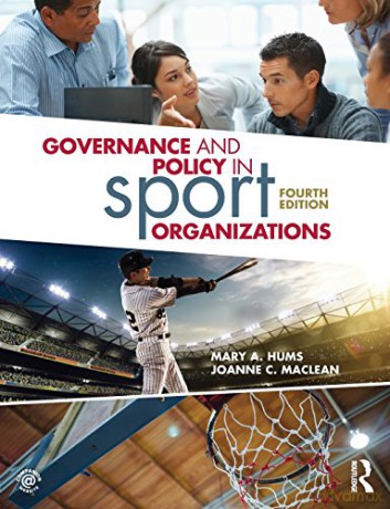 Governance and Policy in Sport Organizations - Mary A. Hums [KSIĄŻKA]