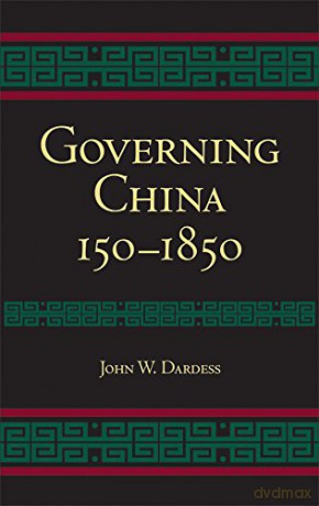 Governing China: 150-1850 - John W. Dardess [KSIĄŻKA]