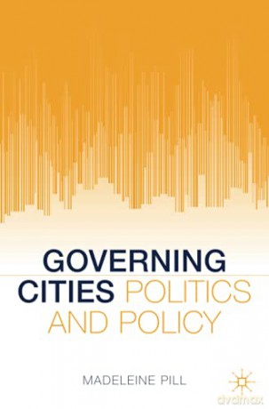 Governing Cities: Politics and Policy - Madeleine Pill [KSIĄŻKA]