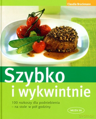 Szybko I Wykwintnie (twarda) - Claudia Bruckmann [KSIĄŻKA]