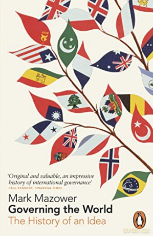 Governing the World: The History of an Idea - Mark Mazower [KSIĄŻKA]