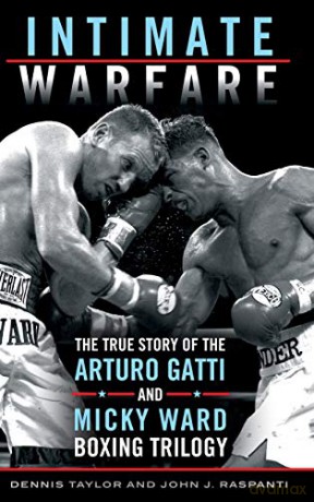 Intimate Warfare: The True Story Of The Arturo Gatti And Micky Ward Boxing Trilogy - Dennis Taylor [KSIĄŻKA]