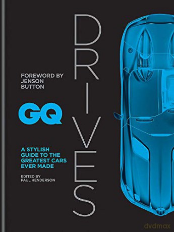 GQ Drives: A Stylish Guide to the Greatest Cars Ever Made - Paul Henderson [KSIĄŻKA]