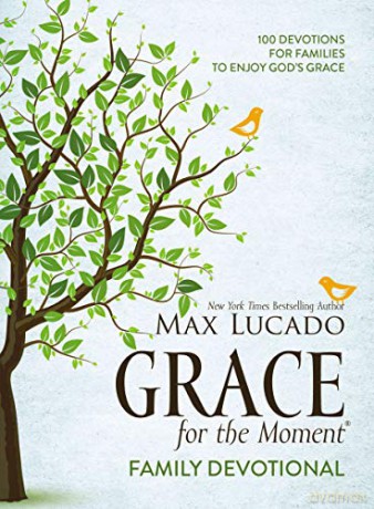 Grace for the Moment Family Devotional: 100 Devotions for Families to Enjoy God's Grace - Max Lucado [KSIĄŻKA]