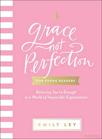 Grace, Not Perfection for Young Readers: Believing You're Enough in a World of Impossible Expectations - Emily Ley [KSIĄŻKA]