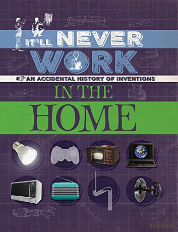 In The Home: An Accidental History Of Inventions (It'Ll Never Work) - Jon Richards [KSIĄŻKA]