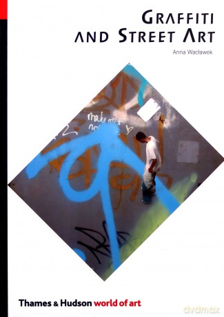 Graffiti and Street Art World of Art - Anna Waclawek [KSIĄŻKA]