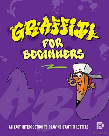 Graffiti for Beginners: An Easy Introduction to Drawing Graffiti Letters - Mega DNS [KSIĄŻKA]