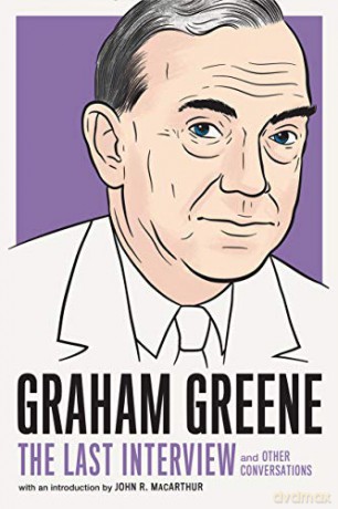 Graham Greene: The Last Interview: And Other Conversations - Graham Greene [KSIĄŻKA]