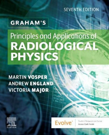 Graham's Principles and Applications of Radiological Physics - Martin Vosper MSc HDCR [KSIĄŻKA]