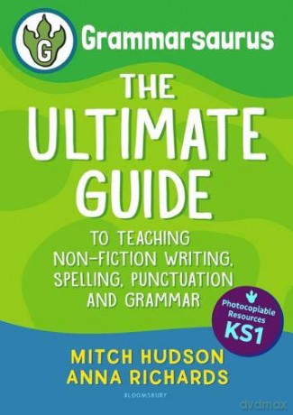 Grammarsaurus Key Stage 1: The Ultimate Guide to Teaching Non-Fiction Writing, Spelling, Punctuation and Grammar - Mitch Hudson [KSIĄŻKA]