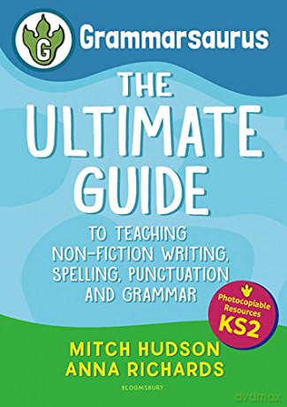 Grammarsaurus Key Stage 2: The Ultimate Guide to Teaching Non-Fiction Writing, Spelling, Punctuation and Grammar - Mitch Hudson [KSIĄŻKA]