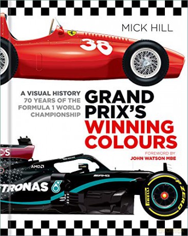 Grand Prix's Winning Colours: A Visual History - 70 Years of the Formula 1 World Championship - Mick Hill [KSIĄŻKA]