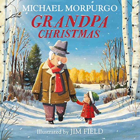 Grandpa Christmas: From master storyteller Michael Morpurgo, a gloriously feel-good Christmas tale with a hopeful message for anyone who cares about the future of our planet! - Michael Morpurgo [KSIĄŻKA]