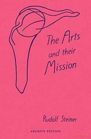 The Arts And Their Mission: (Cw 276) - Rudolf Steiner [KSIĄŻKA]